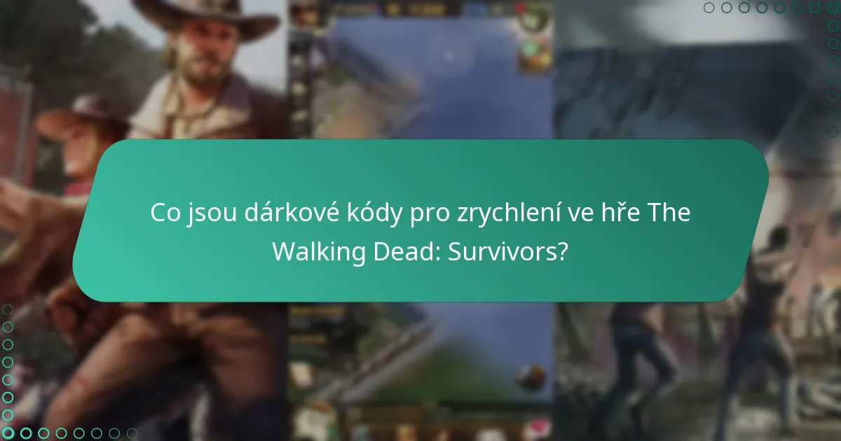 Kde mohu najít aktuální dárkové kódy pro zrychlení?