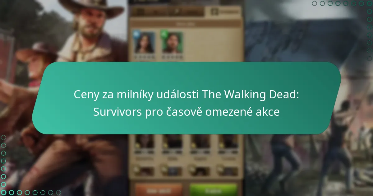 Ceny za milníky události The Walking Dead: Survivors pro časově omezené akce
