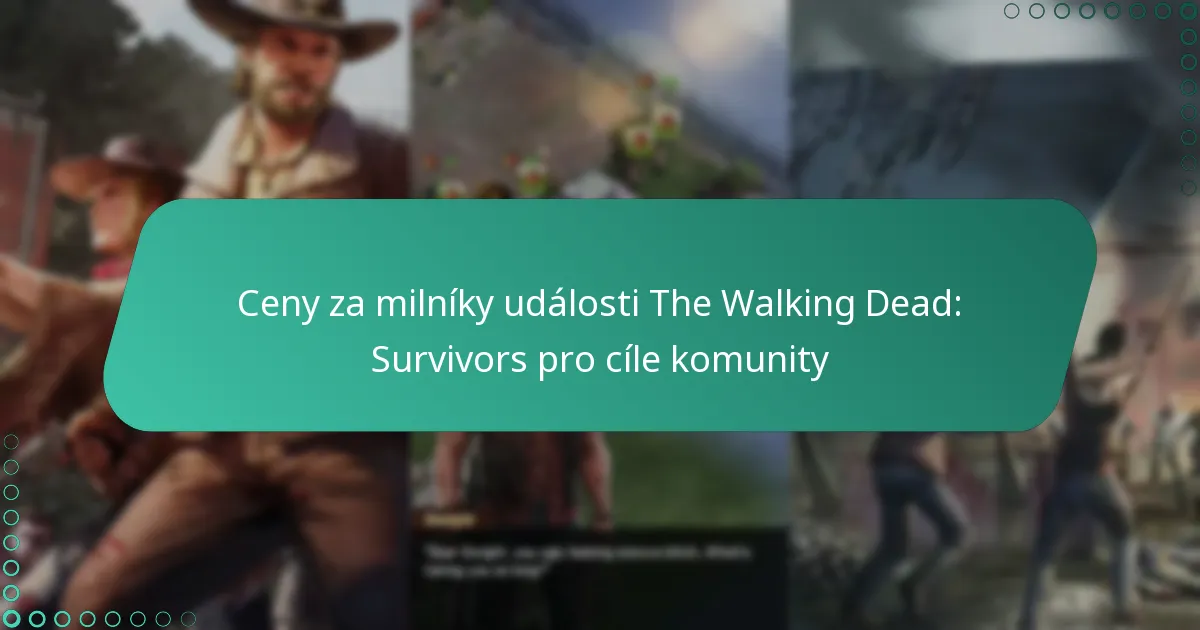 Ceny za milníky události The Walking Dead: Survivors pro cíle komunity