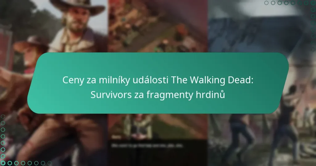 Ceny za milníky události The Walking Dead: Survivors za fragmenty hrdinů