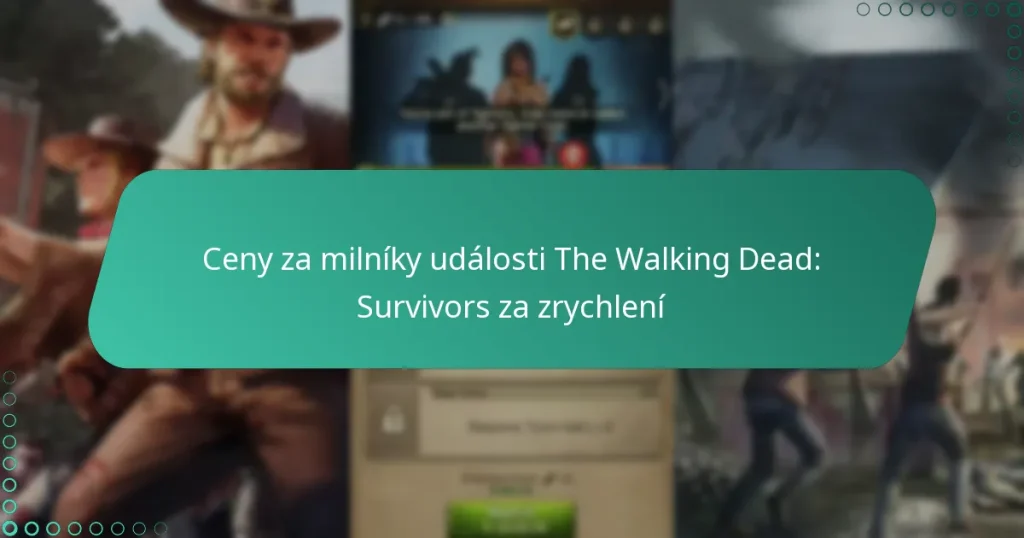 Ceny za milníky události The Walking Dead: Survivors za zrychlení