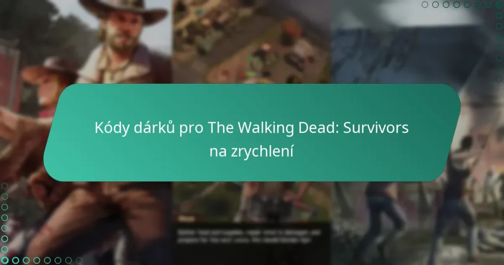 Kódy dárků pro The Walking Dead: Survivors na zrychlení
