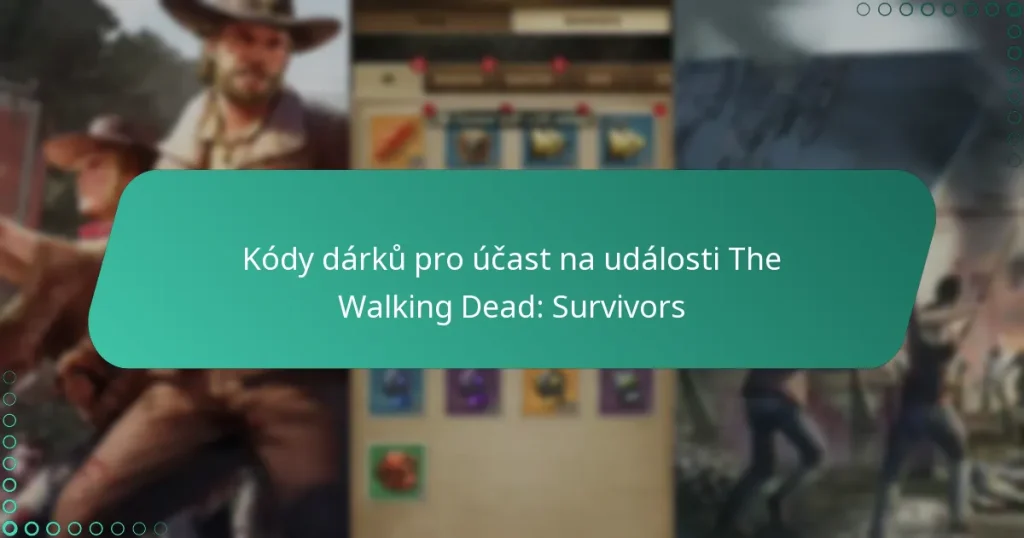 Kódy dárků pro účast na události The Walking Dead: Survivors