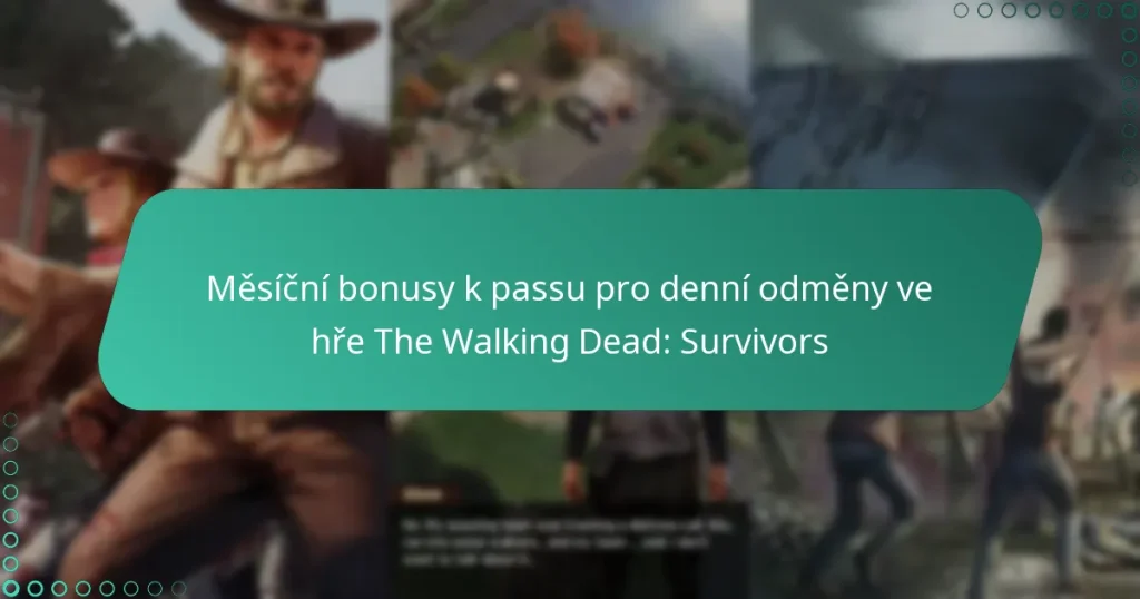 Měsíční bonusy k passu pro denní odměny ve hře The Walking Dead: Survivors