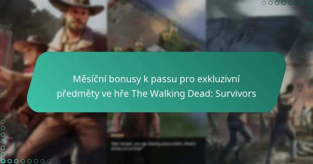 Měsíční bonusy k passu pro exkluzivní předměty ve hře The Walking Dead: Survivors