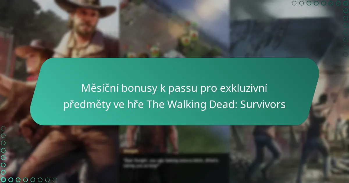 Měsíční bonusy k passu pro exkluzivní předměty ve hře The Walking Dead: Survivors