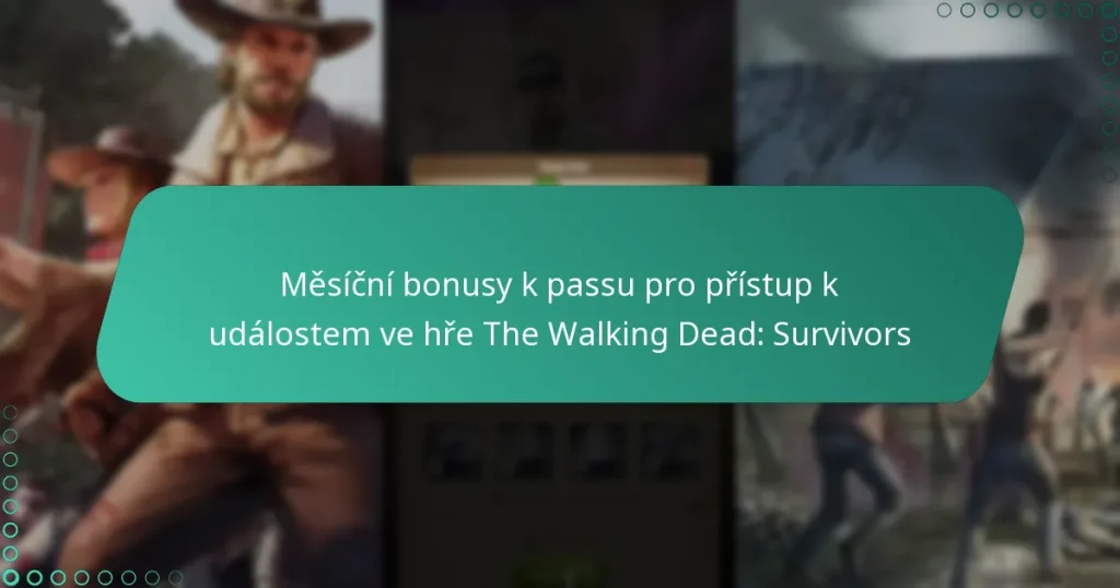 Měsíční bonusy k passu pro přístup k událostem ve hře The Walking Dead: Survivors