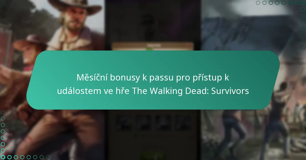 Měsíční bonusy k passu pro přístup k událostem ve hře The Walking Dead: Survivors