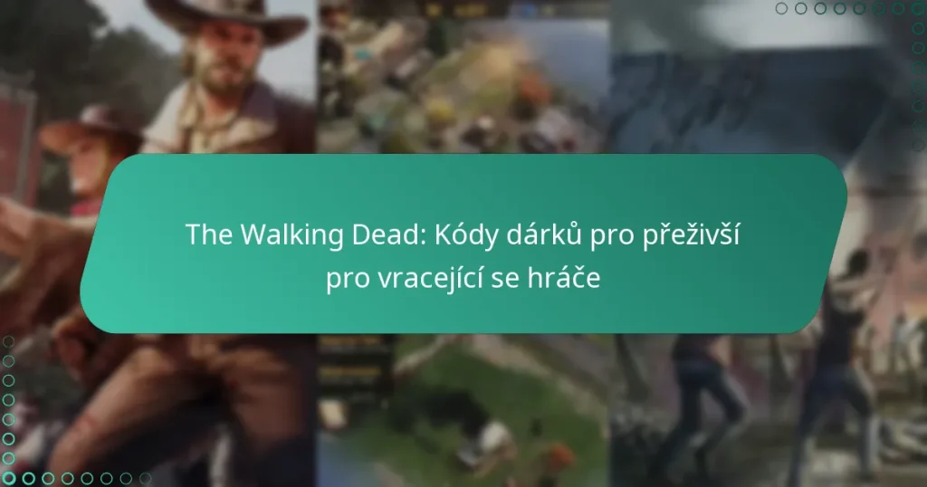 The Walking Dead: Kódy dárků pro přeživší pro vracející se hráče