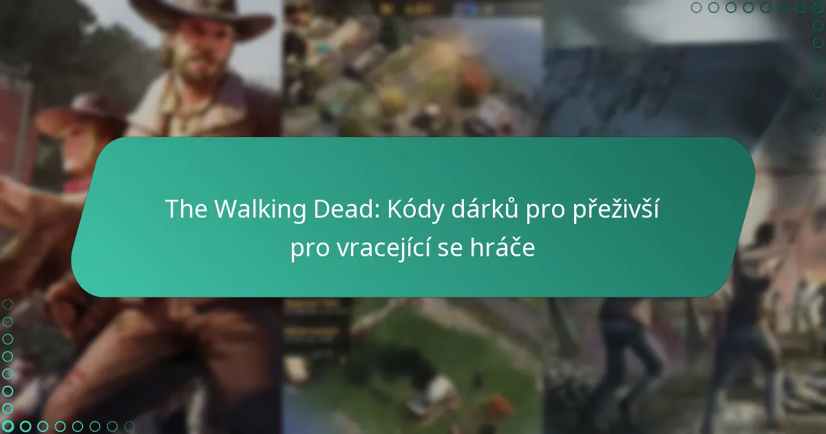 The Walking Dead: Kódy dárků pro přeživší pro vracející se hráče