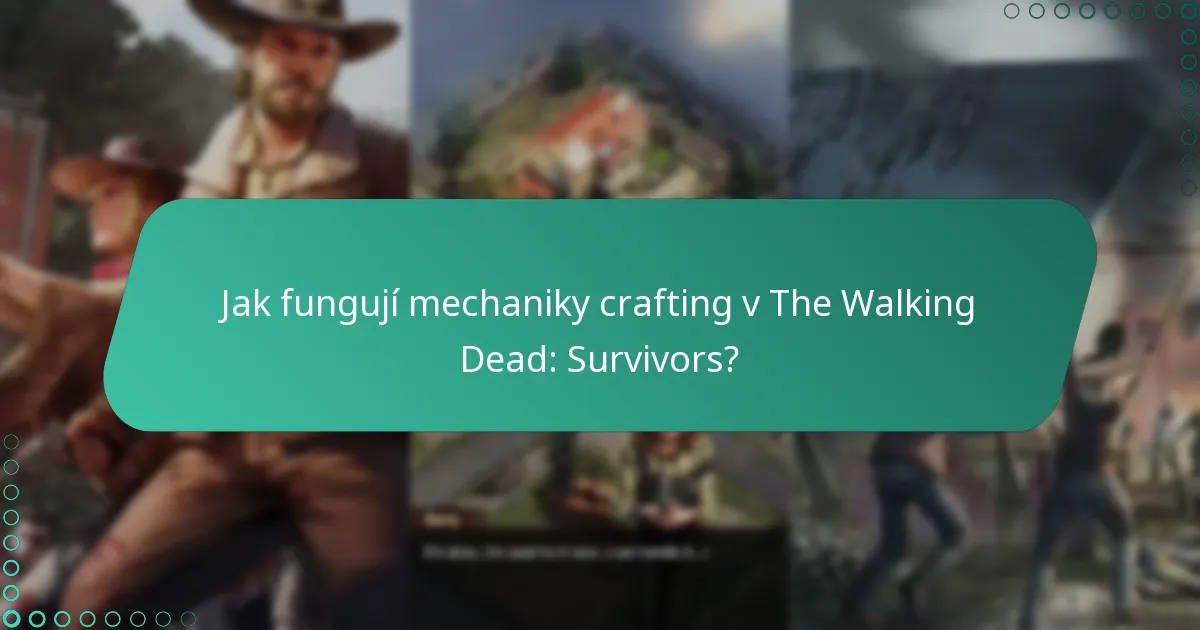 Jak fungují mechaniky crafting v The Walking Dead: Survivors?