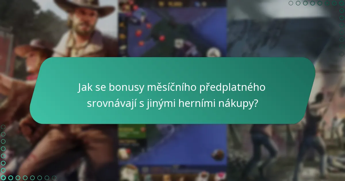 Jak se bonusy měsíčního předplatného srovnávají s jinými herními nákupy?