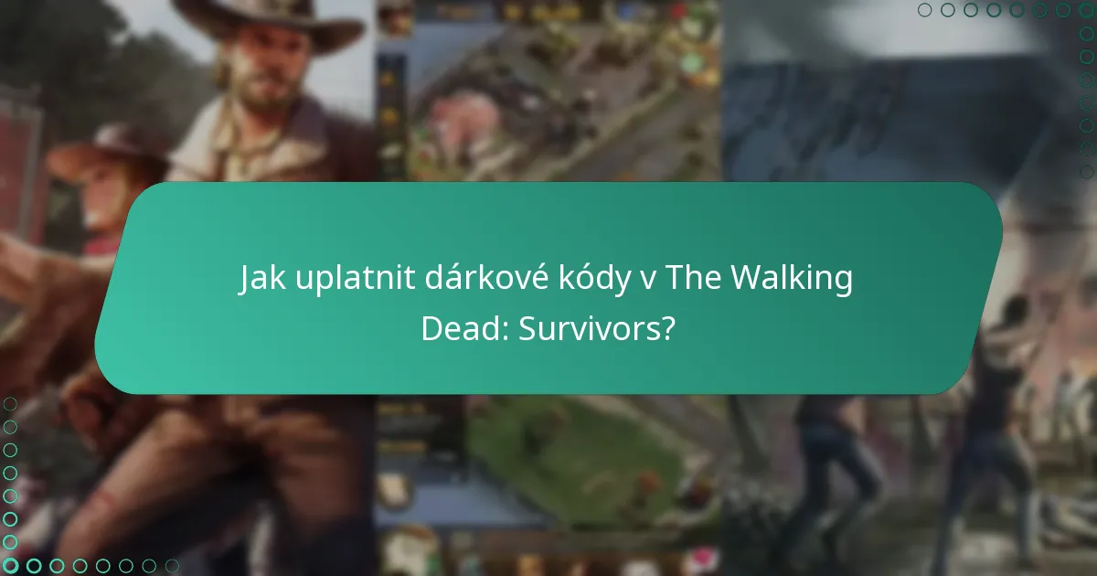 Jak uplatnit dárkové kódy v The Walking Dead: Survivors?