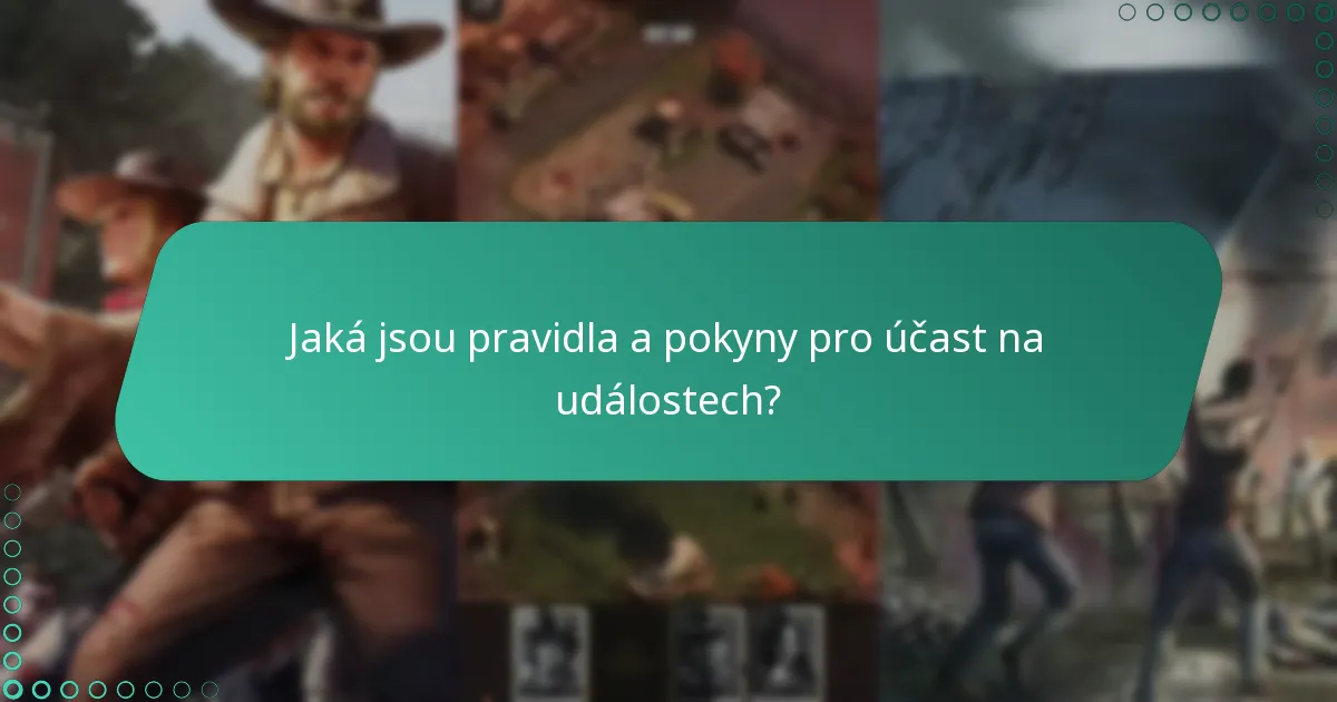 Jaká jsou pravidla a pokyny pro účast na událostech?