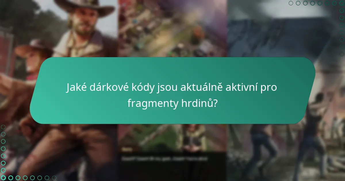 Jaké jsou nejlepší dárkové kódy pro maximalizaci fragmentů hrdinů?