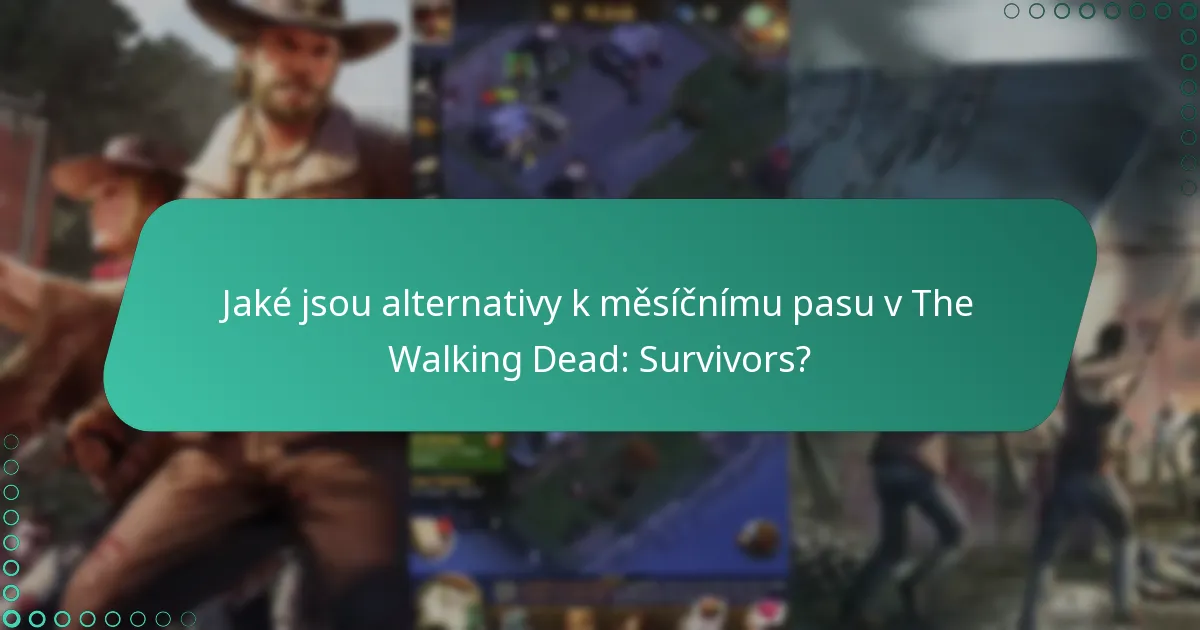 Jaké jsou alternativy k měsíčnímu pasu v The Walking Dead: Survivors?