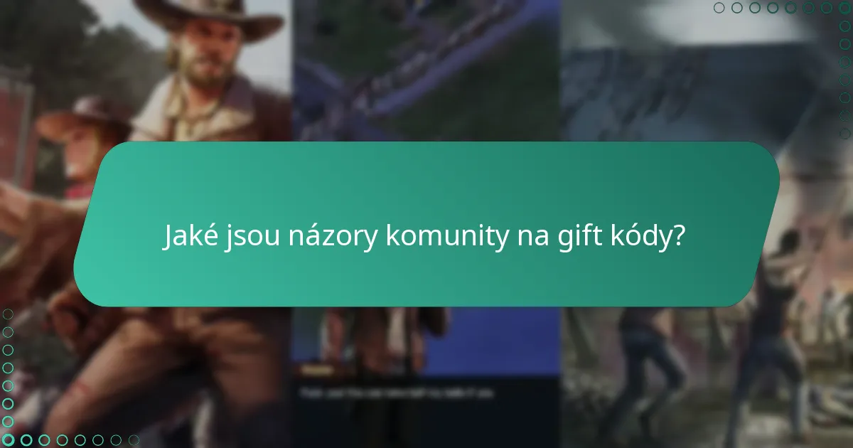 Jaké jsou názory komunity na gift kódy?